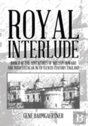 Royal Interlude: Book Ii Of The Adventures Of William Howard And Hugh Fitzalan In Fifteenth Century England