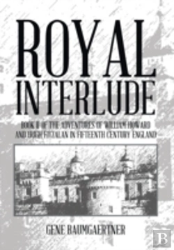 Bertrand.pt - Royal Interlude: Book Ii Of The Adventures Of William Howard And Hugh Fitzalan In Fifteenth Century England