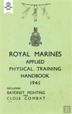 Bertrand.pt - Royal Marines Applied Physical Training Handbook 1945 Includes Bayonet Fighting And Close Combat