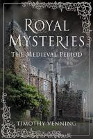 Royal Mysteries: The Medieval Period
