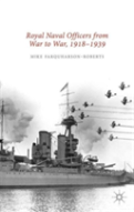 Royal Naval Officers From War To War, 1918-1939