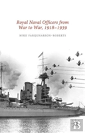 Royal Naval Officers From War To War, 1918-1939