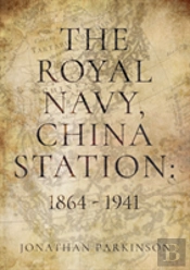 Royal Navy China Station 1864 1941 The