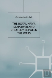 Royal Navy, Seapower And Strategy Between The Wars