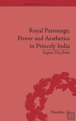 Bertrand.pt - Royal Patronage, Power And Aesthetics In Princely India