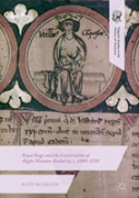 Royal Rage And The Construction Of Anglo-Norman Authority, C. 1000-1250