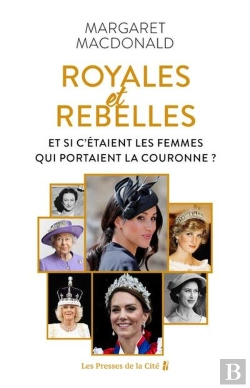 Bertrand.pt - Royales Et Rebelles - Et Si C'Était Les Femmes Qui Portaient La Couronne ?