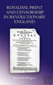 Royalism, Print And Censorship In Revolutionary England