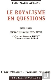 Royalisme En Questions, 1792-2002 ; Perpectives Pour Le Xxi Siecle