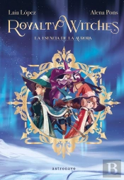 Royalty Witches 1. La Esencia De La Aurora