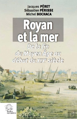 Bertrand.pt - Royan Et La Mer ; De La Fin Du Moyen Age Au Debut Du Xixe Siècle