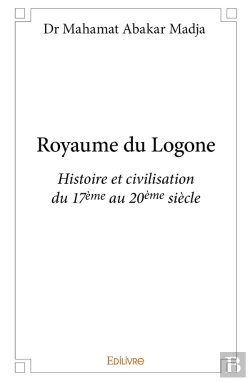 Bertrand.pt - Royaume Du Logone : Histoire Et Civilisation Du 17ème Au 20ème Siècle