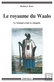 Royaume Du Waalo : Le Sénégal Avant La Conquête