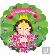 Royaume Fleur : La Baguette Magique