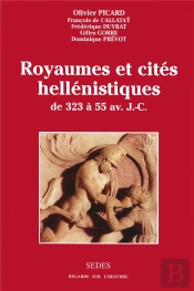Royaumes Et Cites Hellenistiques, De 323 A 55 Avant J.-C.