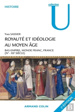 Bertrand.pt - Royauté Et Idéologie Au Moyen Age ; Bas-Empire, Monde Franc, France ; Iv-Xii Siècle (2e Édition)