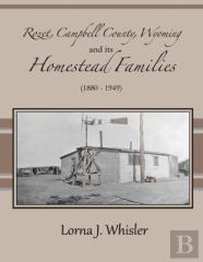 Rozet, Campbell County, Wyoming, And Its Homestead Families (1880 - 1949)