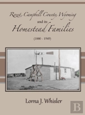 Rozet, Campbell County, Wyoming, And Its Homestead Families (1880 - 1949)