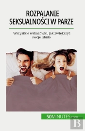 Rozpalanie Seksualnosci W Parze : Wszystkie Wskazówki, Jak Zwiekszyc Swoje Libido