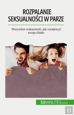 Bertrand.pt - Rozpalanie Seksualnosci W Parze : Wszystkie Wskazówki, Jak Zwiekszyc Swoje Libido