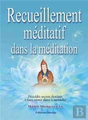 Rrecueillement Méditatif Dans La Méditation ; Procédés Secrets Destinés À Faire Entrer Dans Le Samâdhi