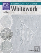 Rsn Essential Stitch Guides: Whitework