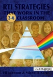 Rti Strategies That Work In The 3-6 Classroom