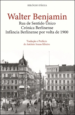 Bertrand.pt - Rua de Sentido Único | Crónica Berlinense | Infância Berlinense por Volta de 1900