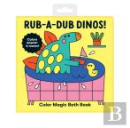 Rub-A-Dub Dinos! Color Magic Bath Book