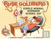 Rube Goldberg'S Simple Normal Humdrum School Day