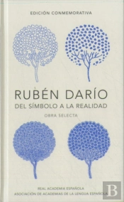 Rubén Darío, Del Símbolo A La Realidad (Edición Conmemorativa De La Rae Y La Asale)