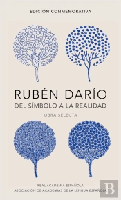 Rubén Darío, Del Símbolo A La Realidad (Edición Conmemorativa De La Rae Y La Asale)