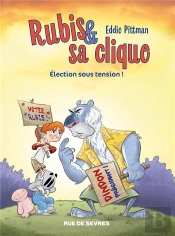 Rubis Et Sa Clique Tome 2 ; Élection Sous Tension !