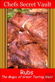 Rubs: Magic For Great Tasting Meat