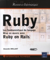 Ruby ; Les Fondamentaux Du Langage ; Mise En Œuvre Avec Le Framework Rails