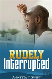 Rudely Interrupted