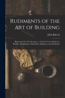 Rudiments Of The Art Of Building