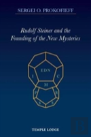 Rudolf Steiner And The Founding Of The New Mysteries