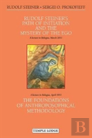 Rudolf Steiner'S Path Of Initiation And The Mystery Of The Ego
