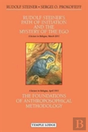 Rudolf Steiner'S Path Of Initiation And The Mystery Of The Ego