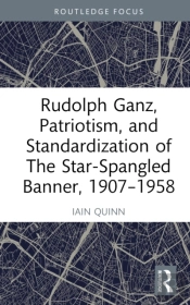 Rudolph Ganz, Patriotism, And Standardization Of The Star-Spangled Banner, 1907-1958
