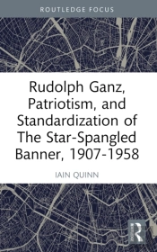 Rudolph Ganz, Patriotism, And Standardization Of The Star-Spangled Banner, 1907-1958