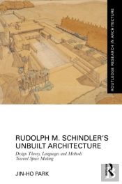 Rudolph M. Schindlerâ€™S Unbuilt Architecture