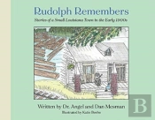 Rudolph Remembers...(Stories Told About A Southeastern Town In Louisiana)