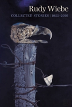 Bertrand.pt - Rudy Wiebe: Collected Stories, 1955â€“2010