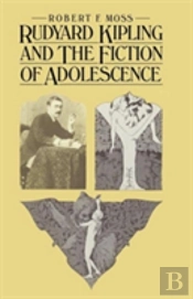 Rudyard Kipling And The Fiction Of Adolescence