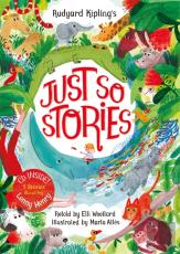 Rudyard Kipling'S Just So Stories, Retold By Elli Woollard