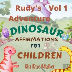 Bertrand.pt - Rudy'S Adventure Dinosaur Affirmations For Children Vol 1