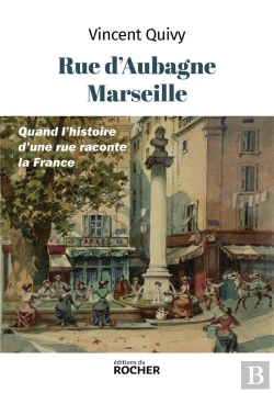 Bertrand.pt - Rue D'Aubagne, Marseille : Quand L'Histoire D'Une Rue Raconte La France