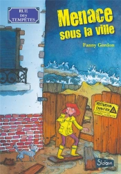 Rue Des Tempetes - Tome 1 Menace Sous La Ville